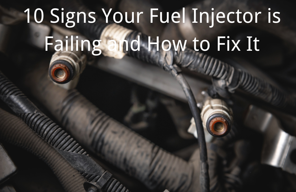 10 Signs Your Fuel Injector is Failing and How to Fix It