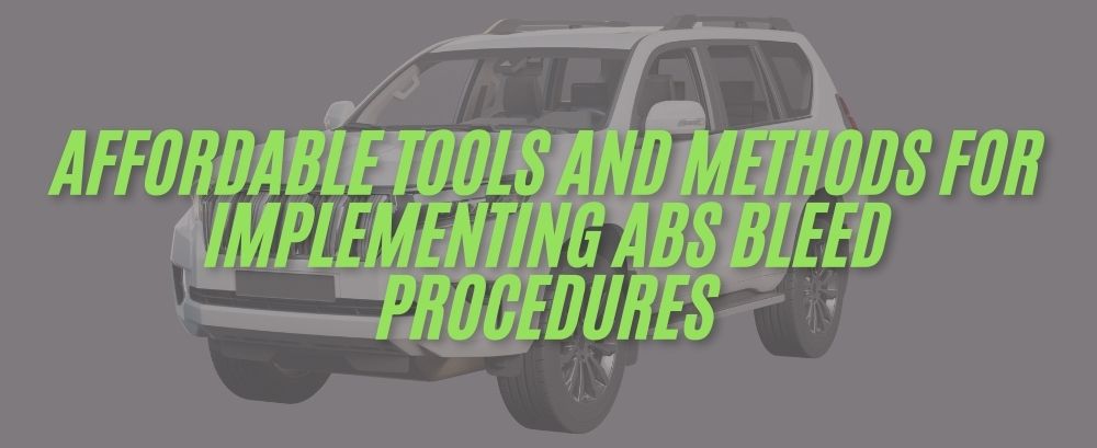 Affordable Tools and Methods for Implementing ABS Bleed Procedures | Foxwell