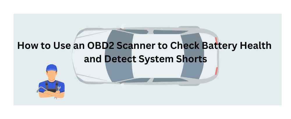 How to Use an OBD2 Scanner to Check Battery Health and Detect System Shorts | Foxwell