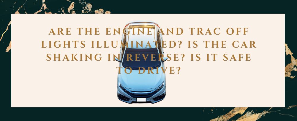 Are the engine and TRAC OFF lights illuminated? Is the car shaking in reverse? Is it safe to drive? | Foxwell