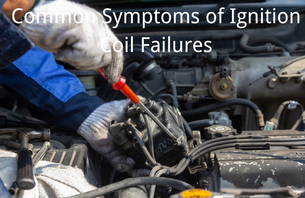 Common Symptoms of Ignition Coil Failures