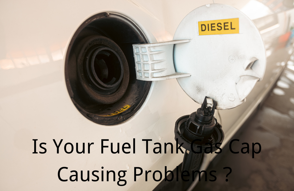 Is Your Fuel Tank Gas Cap Causing Problems? Find Out!