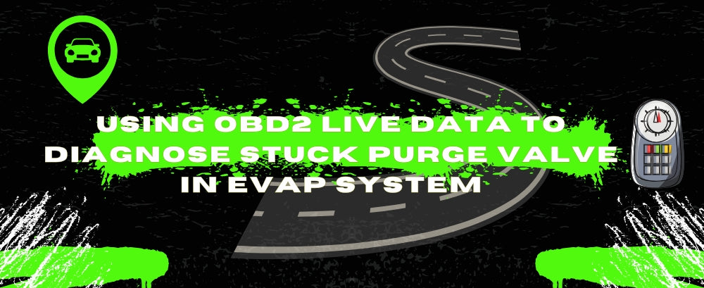 Using OBD2 Live Data to Diagnose Stuck Purge Valve in EVAP System | Foxwell