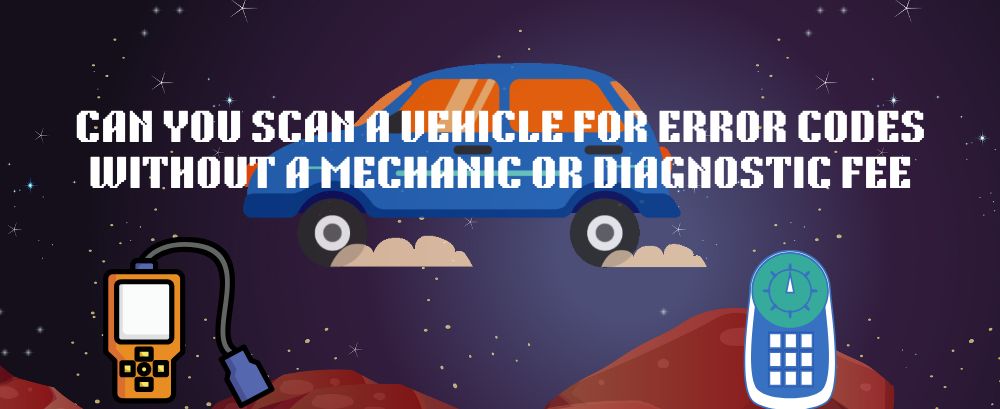 Can You Scan a Vehicle for Error Codes Without a Mechanic or Diagnostic Fee | Foxwell